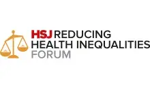 HSJ Reducing Health Inequalities Forum